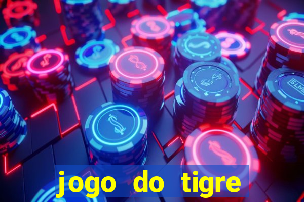 jogo do tigre plataforma chinesa
